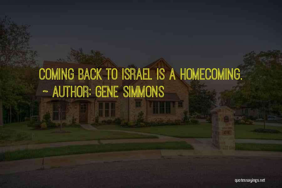 Gene Simmons Quotes: Coming Back To Israel Is A Homecoming.