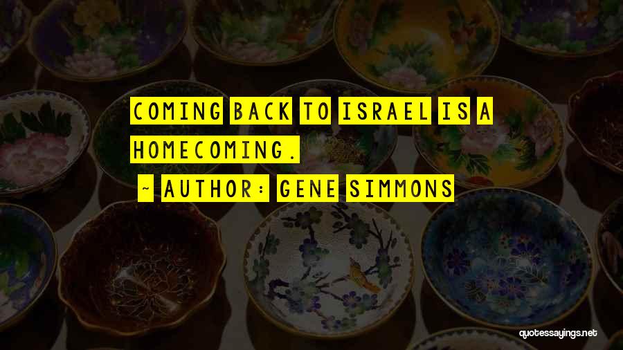 Gene Simmons Quotes: Coming Back To Israel Is A Homecoming.