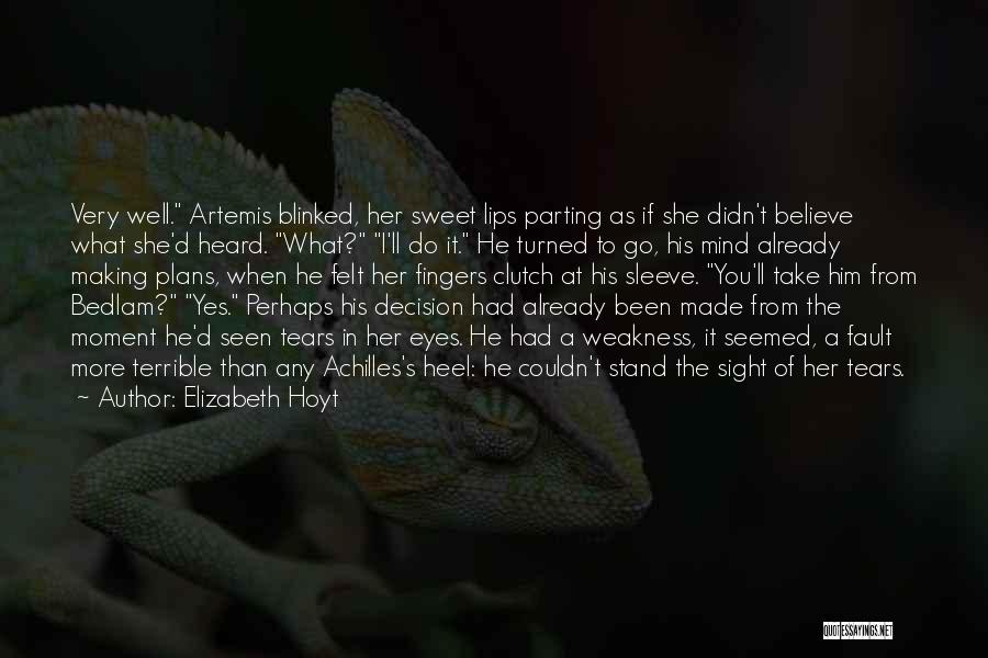 Elizabeth Hoyt Quotes: Very Well. Artemis Blinked, Her Sweet Lips Parting As If She Didn't Believe What She'd Heard. What? I'll Do It.