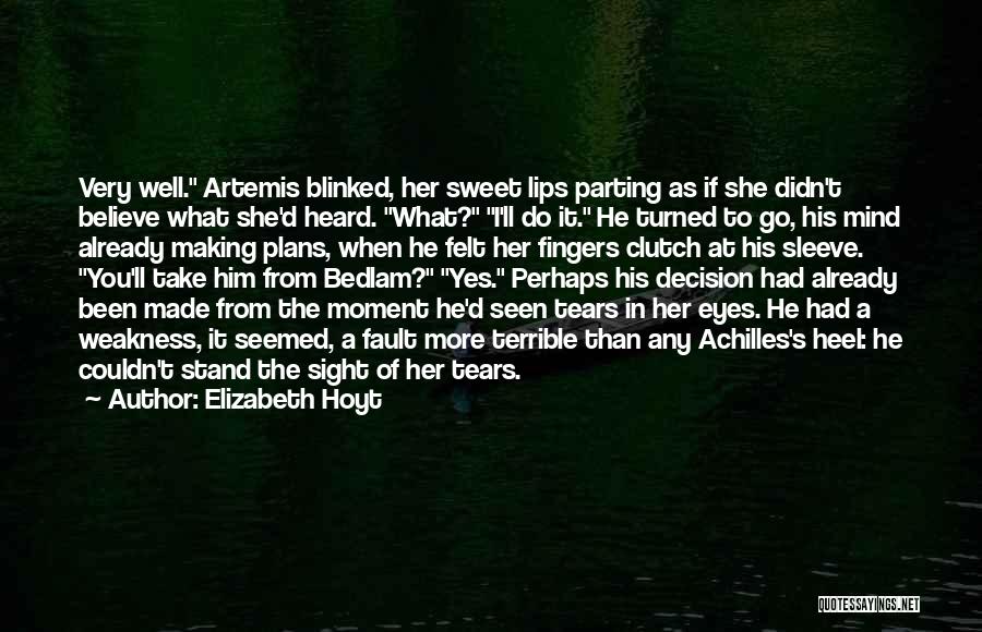 Elizabeth Hoyt Quotes: Very Well. Artemis Blinked, Her Sweet Lips Parting As If She Didn't Believe What She'd Heard. What? I'll Do It.