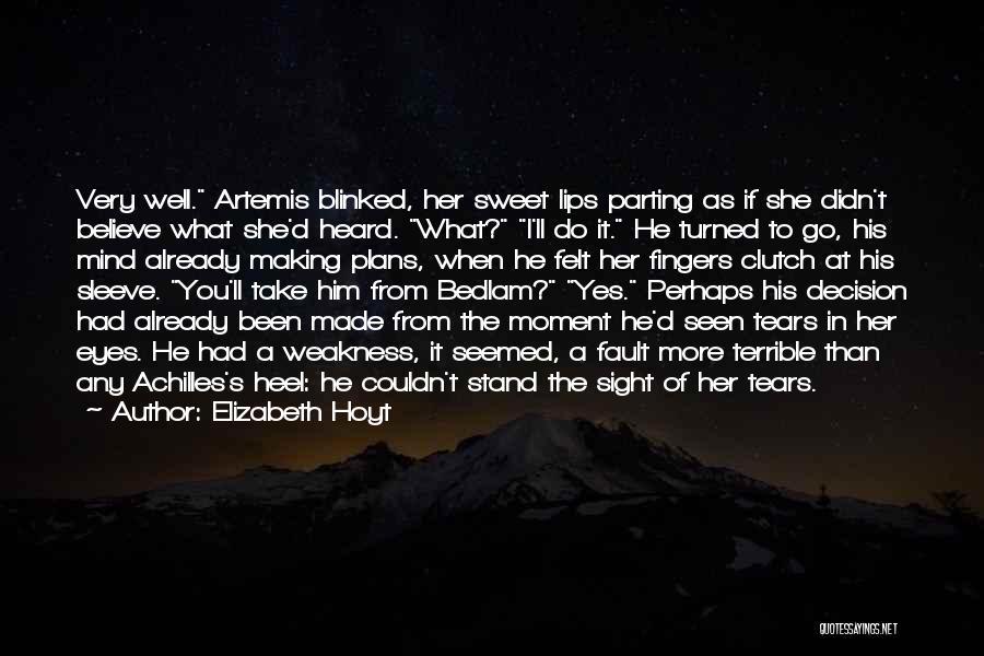 Elizabeth Hoyt Quotes: Very Well. Artemis Blinked, Her Sweet Lips Parting As If She Didn't Believe What She'd Heard. What? I'll Do It.