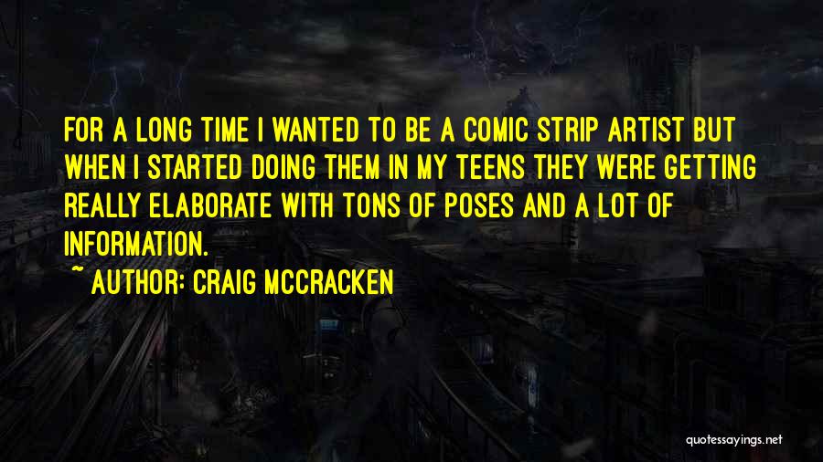 Craig McCracken Quotes: For A Long Time I Wanted To Be A Comic Strip Artist But When I Started Doing Them In My