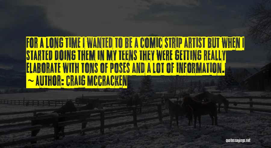 Craig McCracken Quotes: For A Long Time I Wanted To Be A Comic Strip Artist But When I Started Doing Them In My