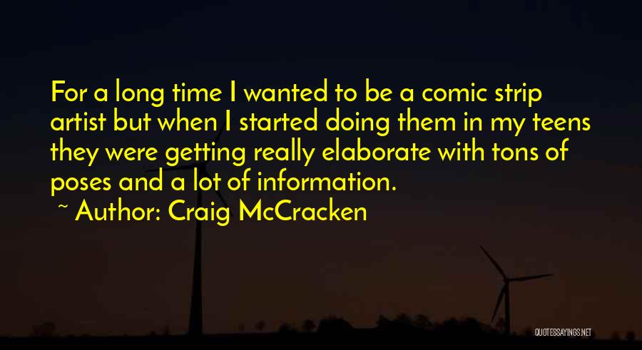 Craig McCracken Quotes: For A Long Time I Wanted To Be A Comic Strip Artist But When I Started Doing Them In My