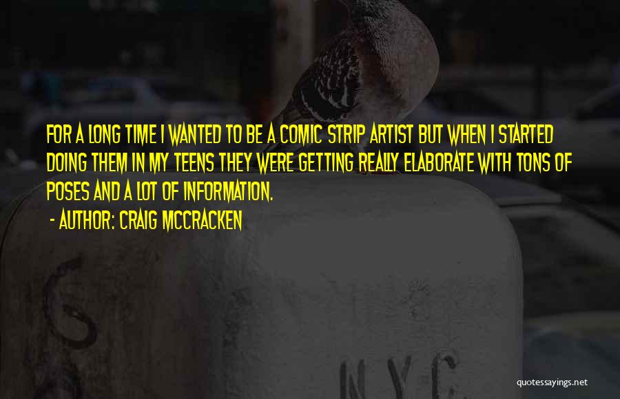 Craig McCracken Quotes: For A Long Time I Wanted To Be A Comic Strip Artist But When I Started Doing Them In My
