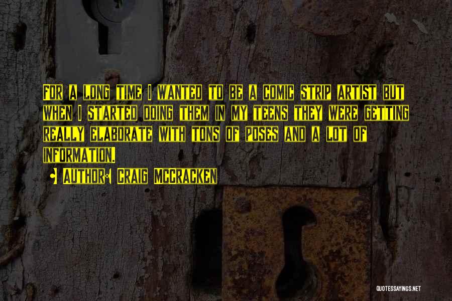 Craig McCracken Quotes: For A Long Time I Wanted To Be A Comic Strip Artist But When I Started Doing Them In My