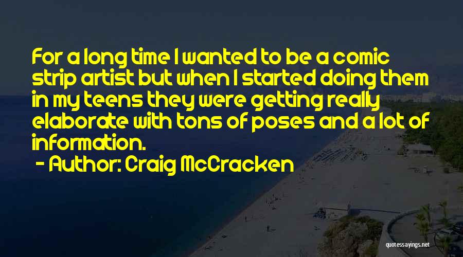 Craig McCracken Quotes: For A Long Time I Wanted To Be A Comic Strip Artist But When I Started Doing Them In My