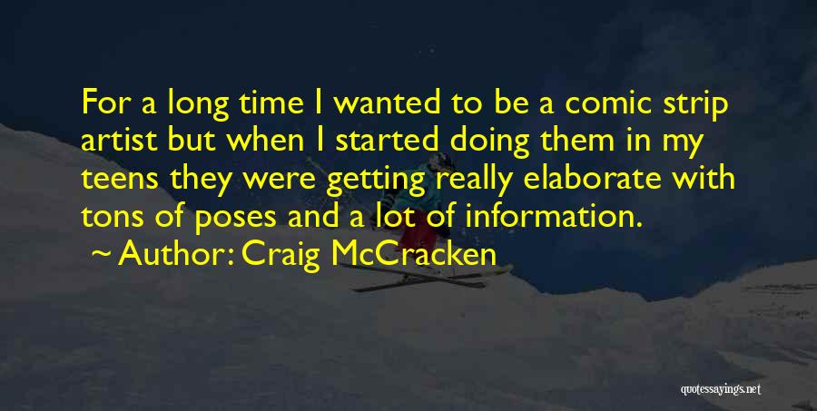 Craig McCracken Quotes: For A Long Time I Wanted To Be A Comic Strip Artist But When I Started Doing Them In My
