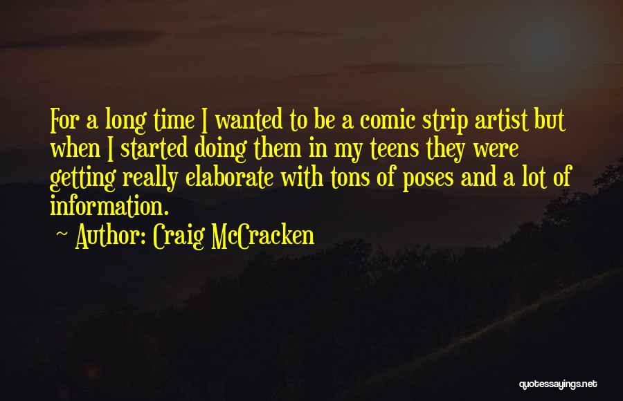 Craig McCracken Quotes: For A Long Time I Wanted To Be A Comic Strip Artist But When I Started Doing Them In My