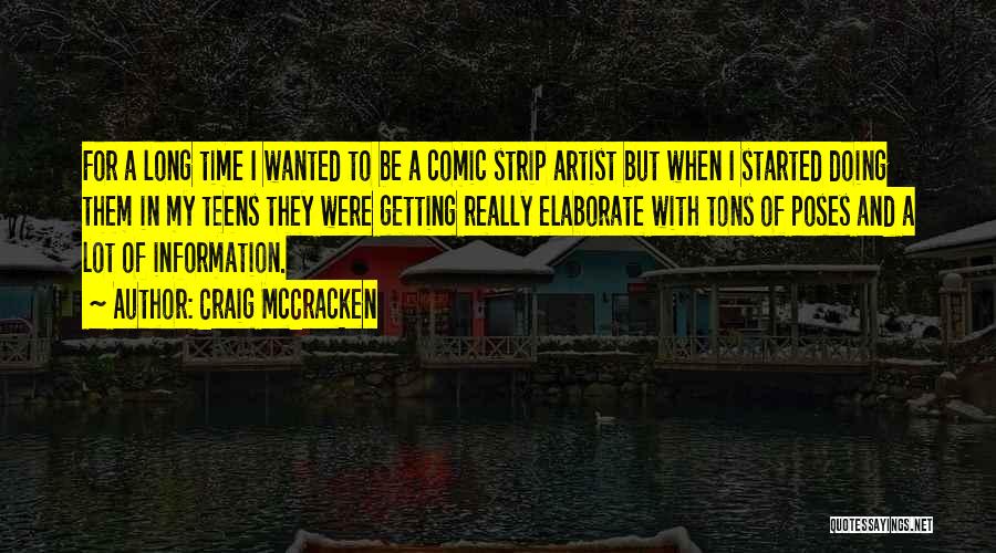 Craig McCracken Quotes: For A Long Time I Wanted To Be A Comic Strip Artist But When I Started Doing Them In My