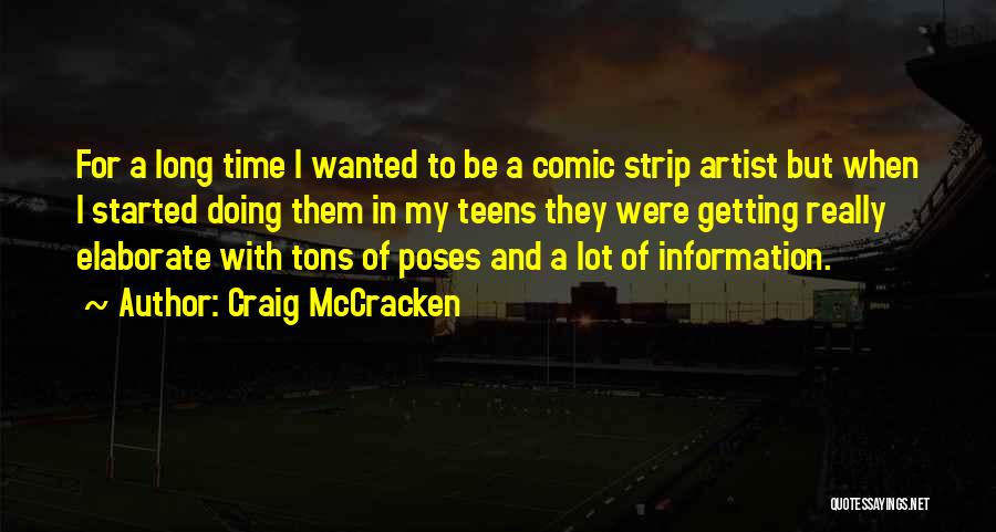 Craig McCracken Quotes: For A Long Time I Wanted To Be A Comic Strip Artist But When I Started Doing Them In My