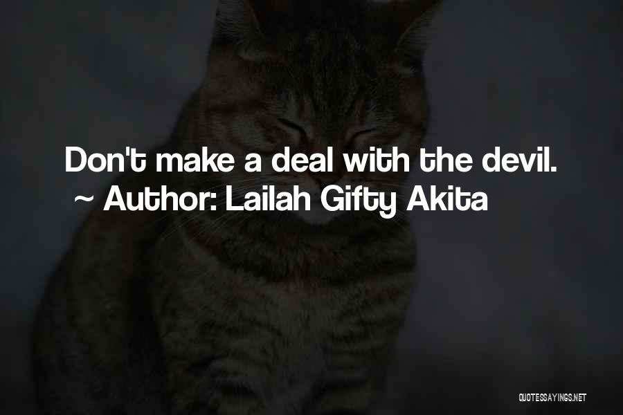 Lailah Gifty Akita Quotes: Don't Make A Deal With The Devil.