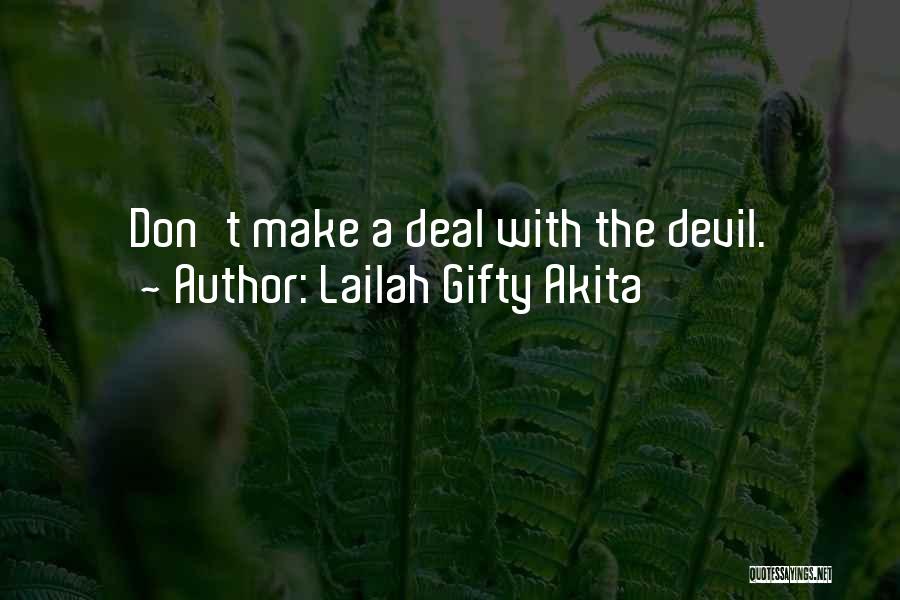 Lailah Gifty Akita Quotes: Don't Make A Deal With The Devil.