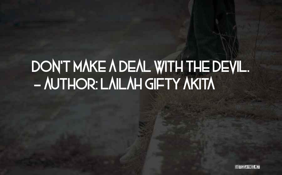 Lailah Gifty Akita Quotes: Don't Make A Deal With The Devil.