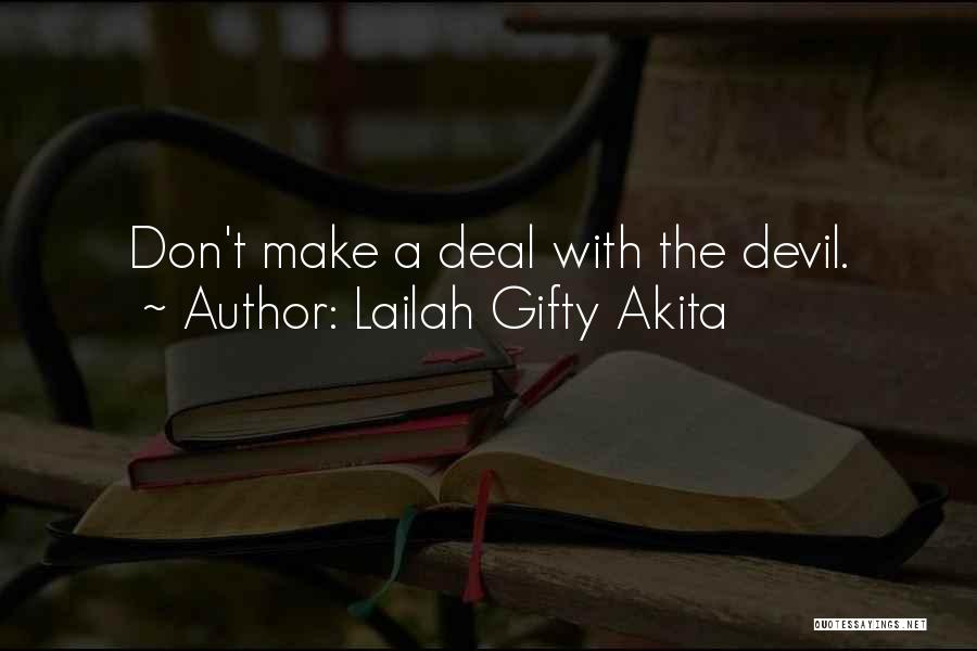 Lailah Gifty Akita Quotes: Don't Make A Deal With The Devil.