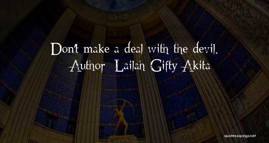 Lailah Gifty Akita Quotes: Don't Make A Deal With The Devil.