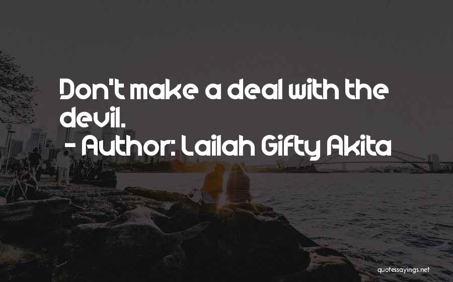 Lailah Gifty Akita Quotes: Don't Make A Deal With The Devil.