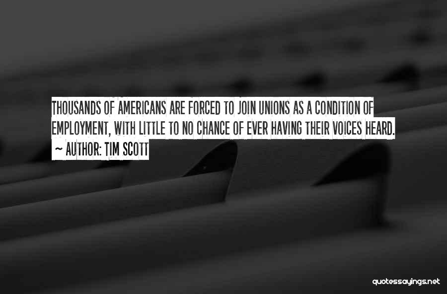 Tim Scott Quotes: Thousands Of Americans Are Forced To Join Unions As A Condition Of Employment, With Little To No Chance Of Ever