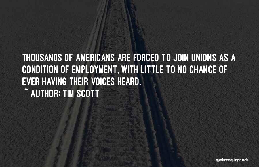 Tim Scott Quotes: Thousands Of Americans Are Forced To Join Unions As A Condition Of Employment, With Little To No Chance Of Ever