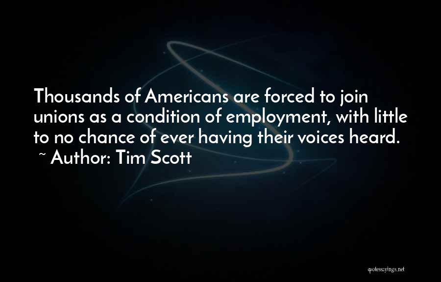 Tim Scott Quotes: Thousands Of Americans Are Forced To Join Unions As A Condition Of Employment, With Little To No Chance Of Ever