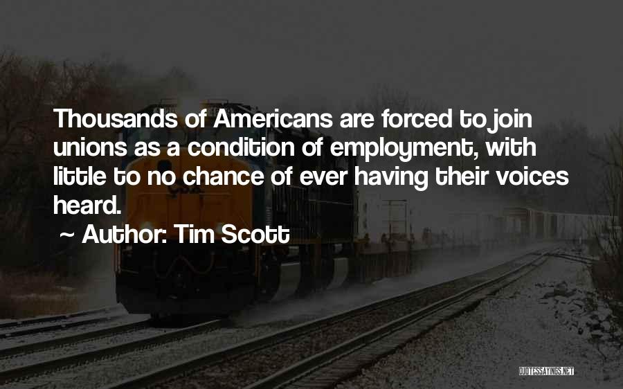 Tim Scott Quotes: Thousands Of Americans Are Forced To Join Unions As A Condition Of Employment, With Little To No Chance Of Ever