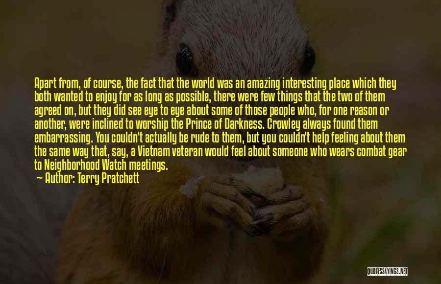 Terry Pratchett Quotes: Apart From, Of Course, The Fact That The World Was An Amazing Interesting Place Which They Both Wanted To Enjoy