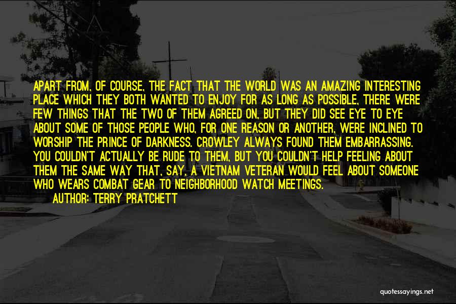 Terry Pratchett Quotes: Apart From, Of Course, The Fact That The World Was An Amazing Interesting Place Which They Both Wanted To Enjoy