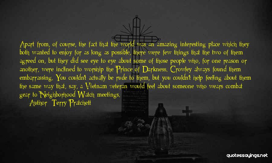 Terry Pratchett Quotes: Apart From, Of Course, The Fact That The World Was An Amazing Interesting Place Which They Both Wanted To Enjoy