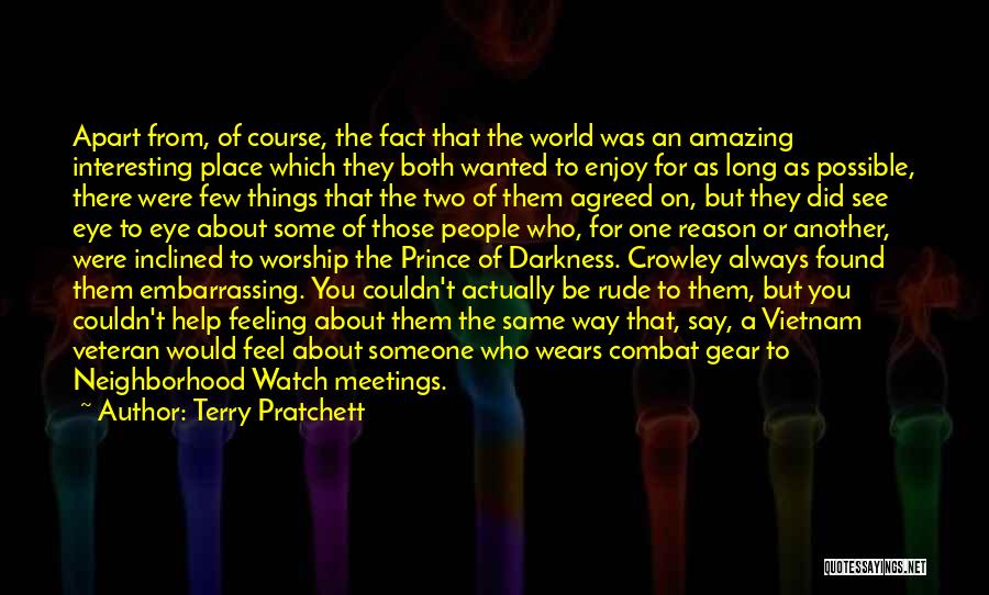 Terry Pratchett Quotes: Apart From, Of Course, The Fact That The World Was An Amazing Interesting Place Which They Both Wanted To Enjoy