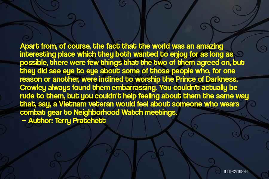 Terry Pratchett Quotes: Apart From, Of Course, The Fact That The World Was An Amazing Interesting Place Which They Both Wanted To Enjoy