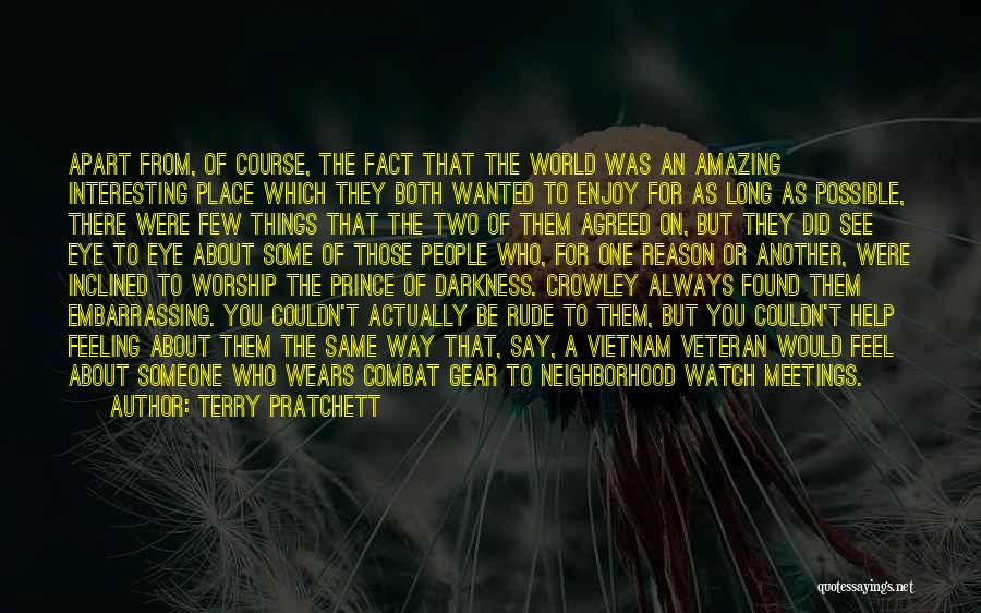 Terry Pratchett Quotes: Apart From, Of Course, The Fact That The World Was An Amazing Interesting Place Which They Both Wanted To Enjoy