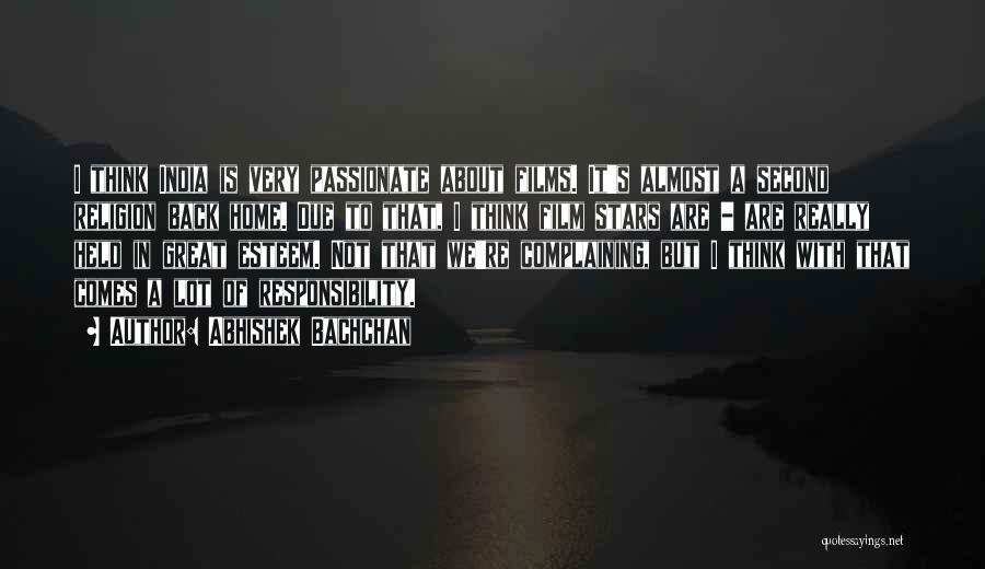Abhishek Bachchan Quotes: I Think India Is Very Passionate About Films. It's Almost A Second Religion Back Home. Due To That, I Think