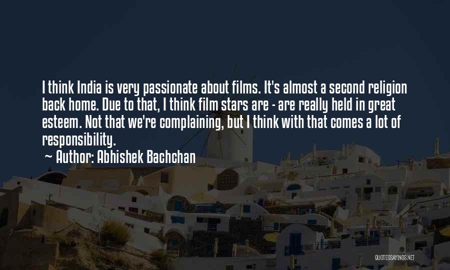 Abhishek Bachchan Quotes: I Think India Is Very Passionate About Films. It's Almost A Second Religion Back Home. Due To That, I Think