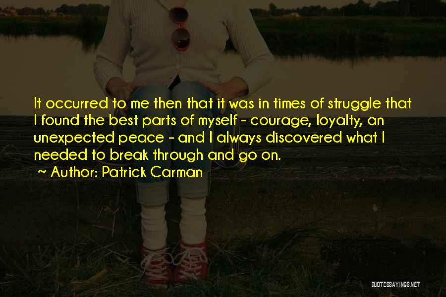 Patrick Carman Quotes: It Occurred To Me Then That It Was In Times Of Struggle That I Found The Best Parts Of Myself