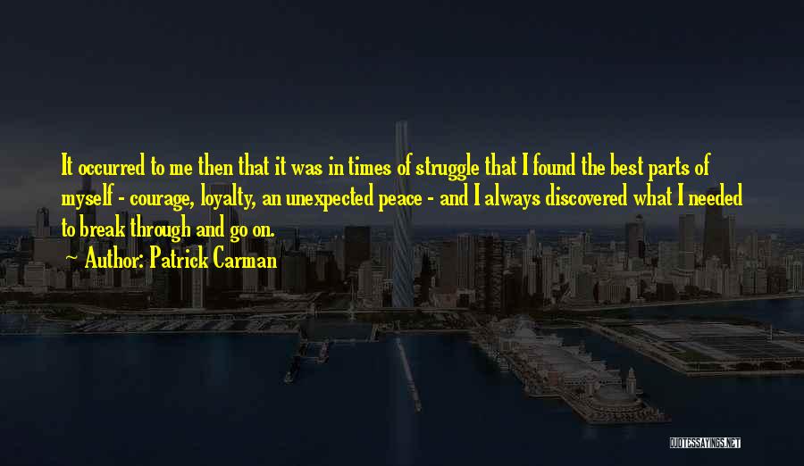 Patrick Carman Quotes: It Occurred To Me Then That It Was In Times Of Struggle That I Found The Best Parts Of Myself