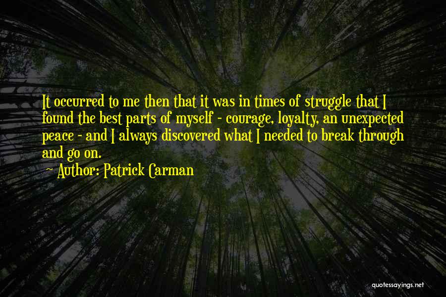 Patrick Carman Quotes: It Occurred To Me Then That It Was In Times Of Struggle That I Found The Best Parts Of Myself