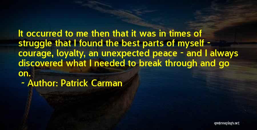 Patrick Carman Quotes: It Occurred To Me Then That It Was In Times Of Struggle That I Found The Best Parts Of Myself