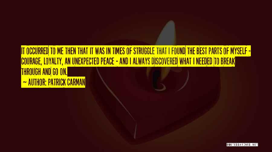 Patrick Carman Quotes: It Occurred To Me Then That It Was In Times Of Struggle That I Found The Best Parts Of Myself
