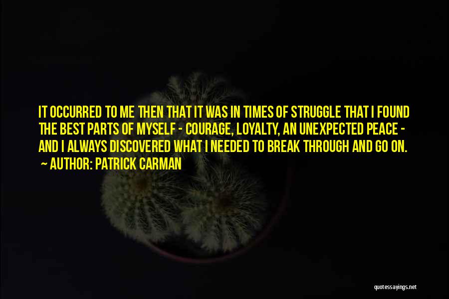 Patrick Carman Quotes: It Occurred To Me Then That It Was In Times Of Struggle That I Found The Best Parts Of Myself
