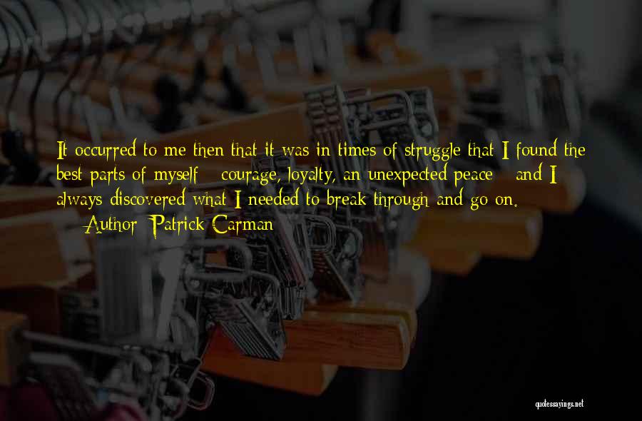 Patrick Carman Quotes: It Occurred To Me Then That It Was In Times Of Struggle That I Found The Best Parts Of Myself