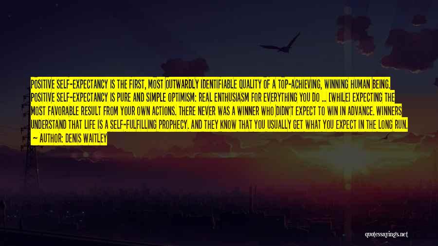 Denis Waitley Quotes: Positive Self-expectancy Is The First, Most Outwardly Identifiable Quality Of A Top-achieving, Winning Human Being. Positive Self-expectancy Is Pure And