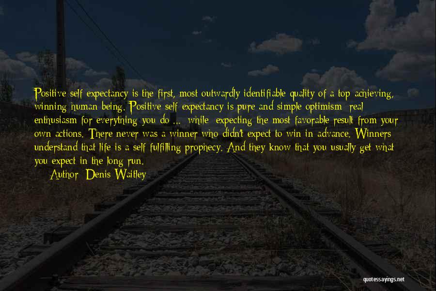 Denis Waitley Quotes: Positive Self-expectancy Is The First, Most Outwardly Identifiable Quality Of A Top-achieving, Winning Human Being. Positive Self-expectancy Is Pure And