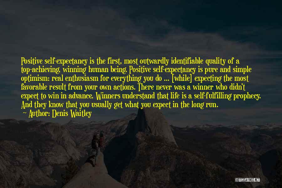 Denis Waitley Quotes: Positive Self-expectancy Is The First, Most Outwardly Identifiable Quality Of A Top-achieving, Winning Human Being. Positive Self-expectancy Is Pure And