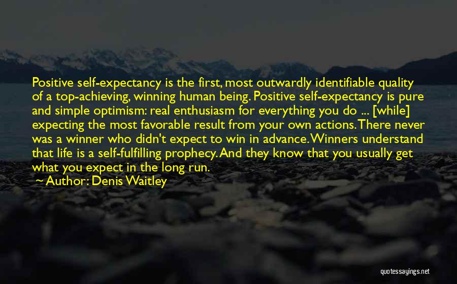 Denis Waitley Quotes: Positive Self-expectancy Is The First, Most Outwardly Identifiable Quality Of A Top-achieving, Winning Human Being. Positive Self-expectancy Is Pure And