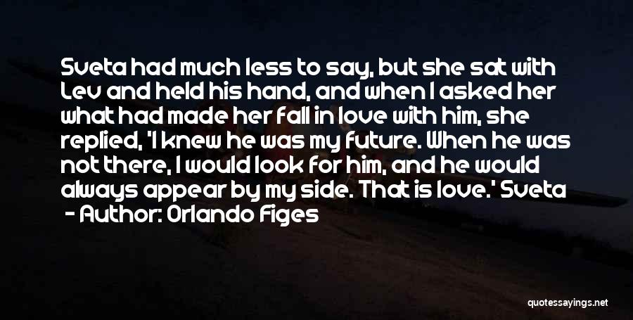 Orlando Figes Quotes: Sveta Had Much Less To Say, But She Sat With Lev And Held His Hand, And When I Asked Her