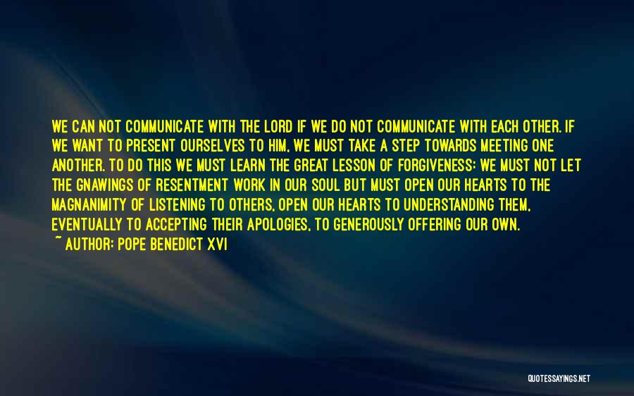 Pope Benedict XVI Quotes: We Can Not Communicate With The Lord If We Do Not Communicate With Each Other. If We Want To Present