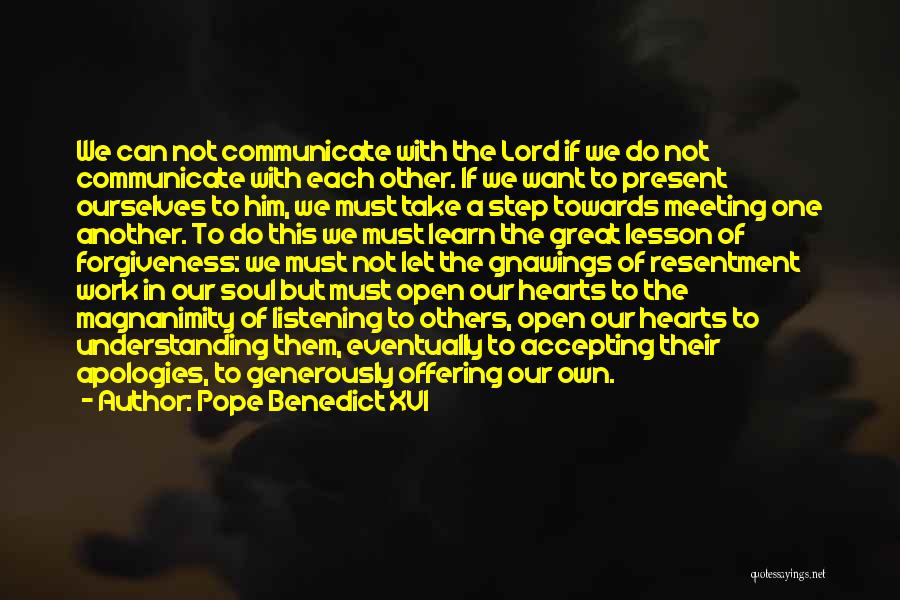 Pope Benedict XVI Quotes: We Can Not Communicate With The Lord If We Do Not Communicate With Each Other. If We Want To Present