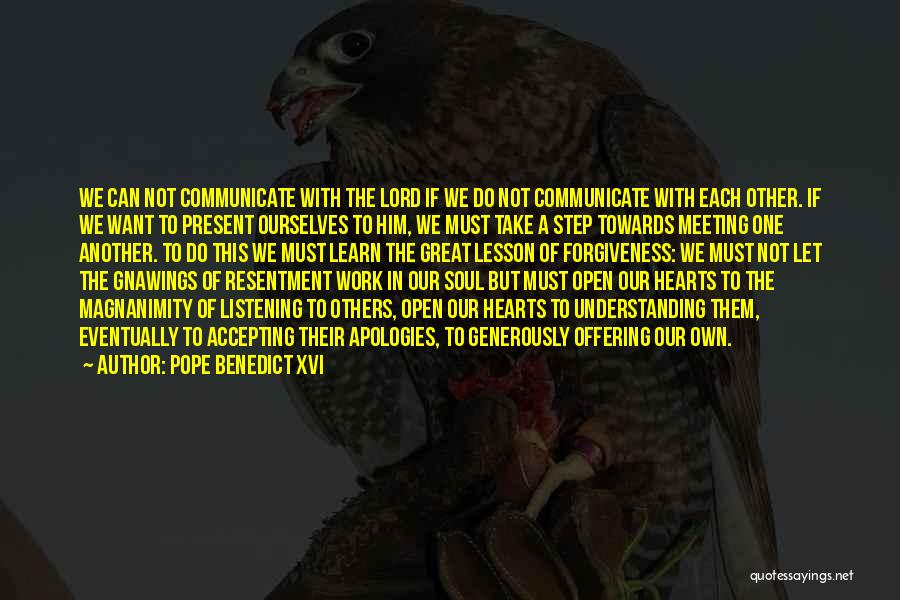 Pope Benedict XVI Quotes: We Can Not Communicate With The Lord If We Do Not Communicate With Each Other. If We Want To Present