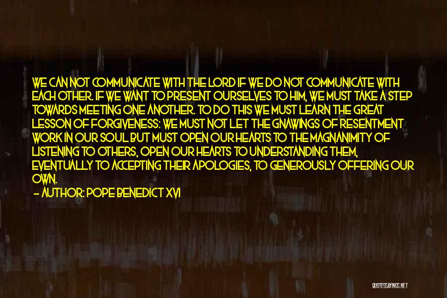 Pope Benedict XVI Quotes: We Can Not Communicate With The Lord If We Do Not Communicate With Each Other. If We Want To Present