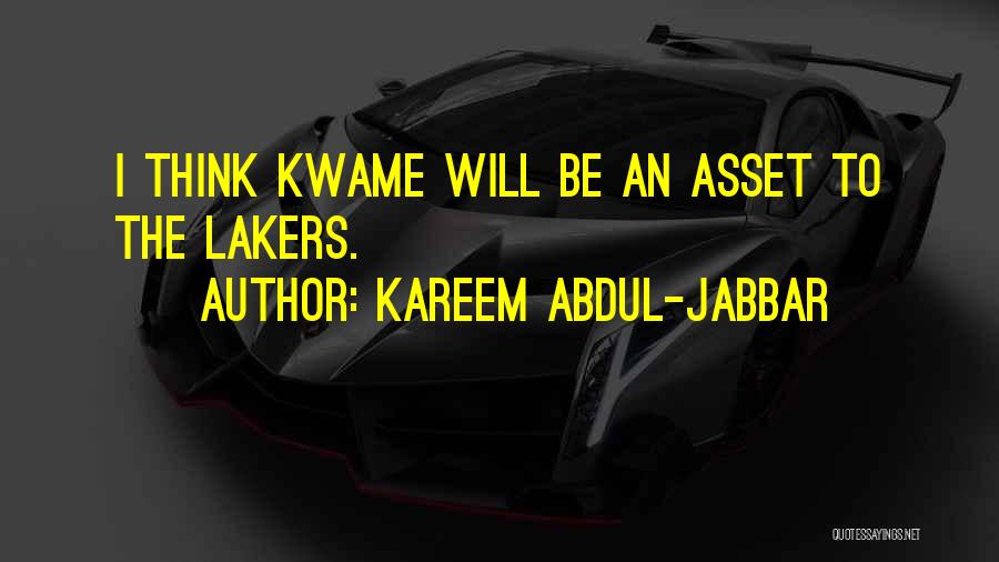 Kareem Abdul-Jabbar Quotes: I Think Kwame Will Be An Asset To The Lakers.